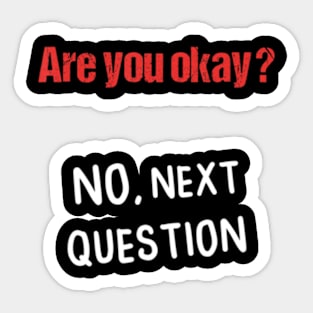 Are You Okay No Sarcastic Humor Sticker